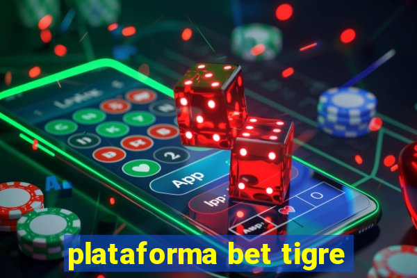 plataforma bet tigre